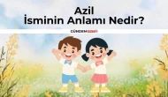 Azil İsminin Anlamı Nedir? Azil İsminin Kökeni | Ne Demek?
