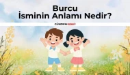Burcu İsminin Anlamı Nedir? Burcu İsminin Kökeni | Ne Demek?